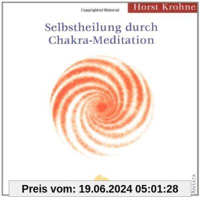 Selbstheilung durch Chakra-Meditation
